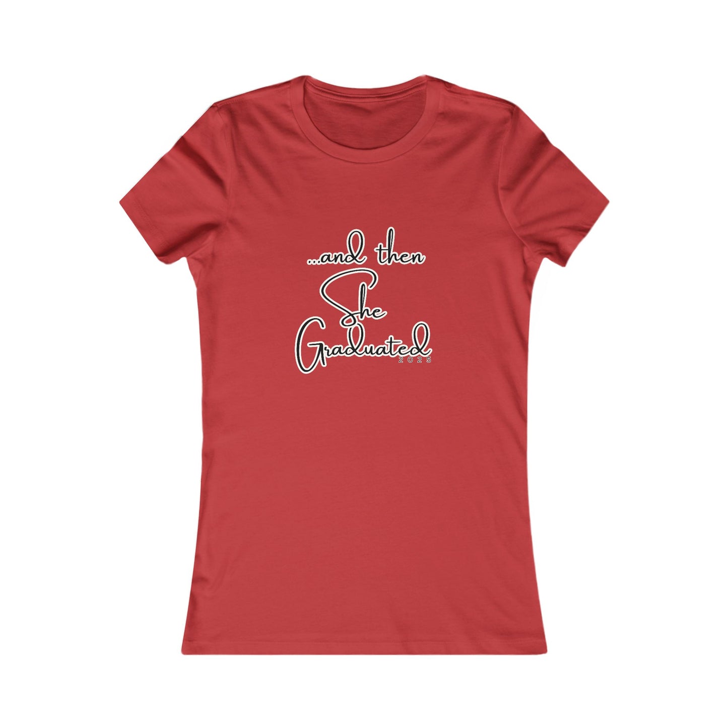 Graduation Tee - "...and then She Graduated" 2025