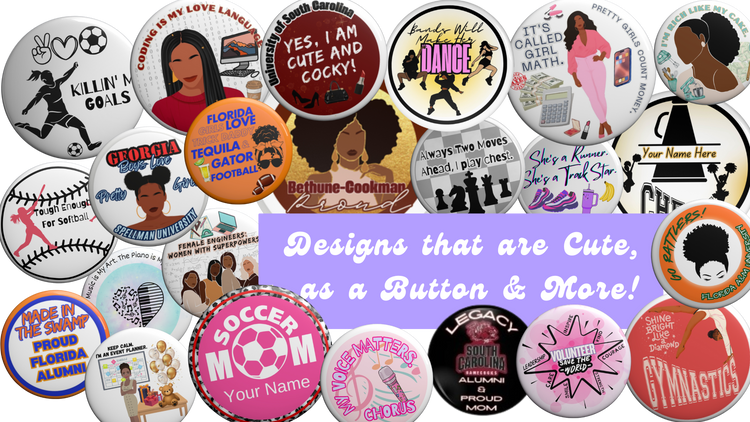 Our Namesake Buttons- The Designs are Cute, as a Button... and More (as other products, of course) 😉💞