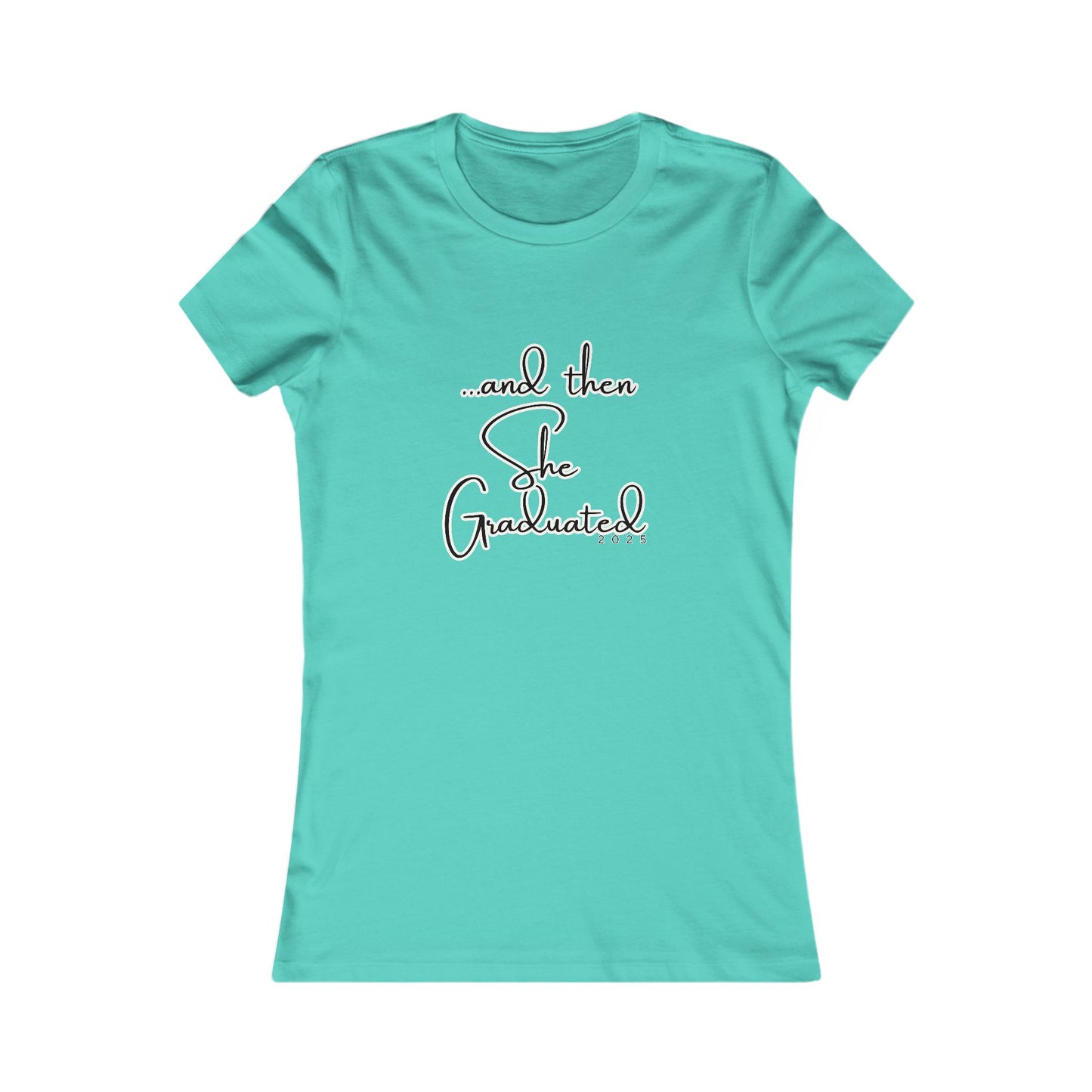Graduation Tee - "...and then She Graduated" 2025