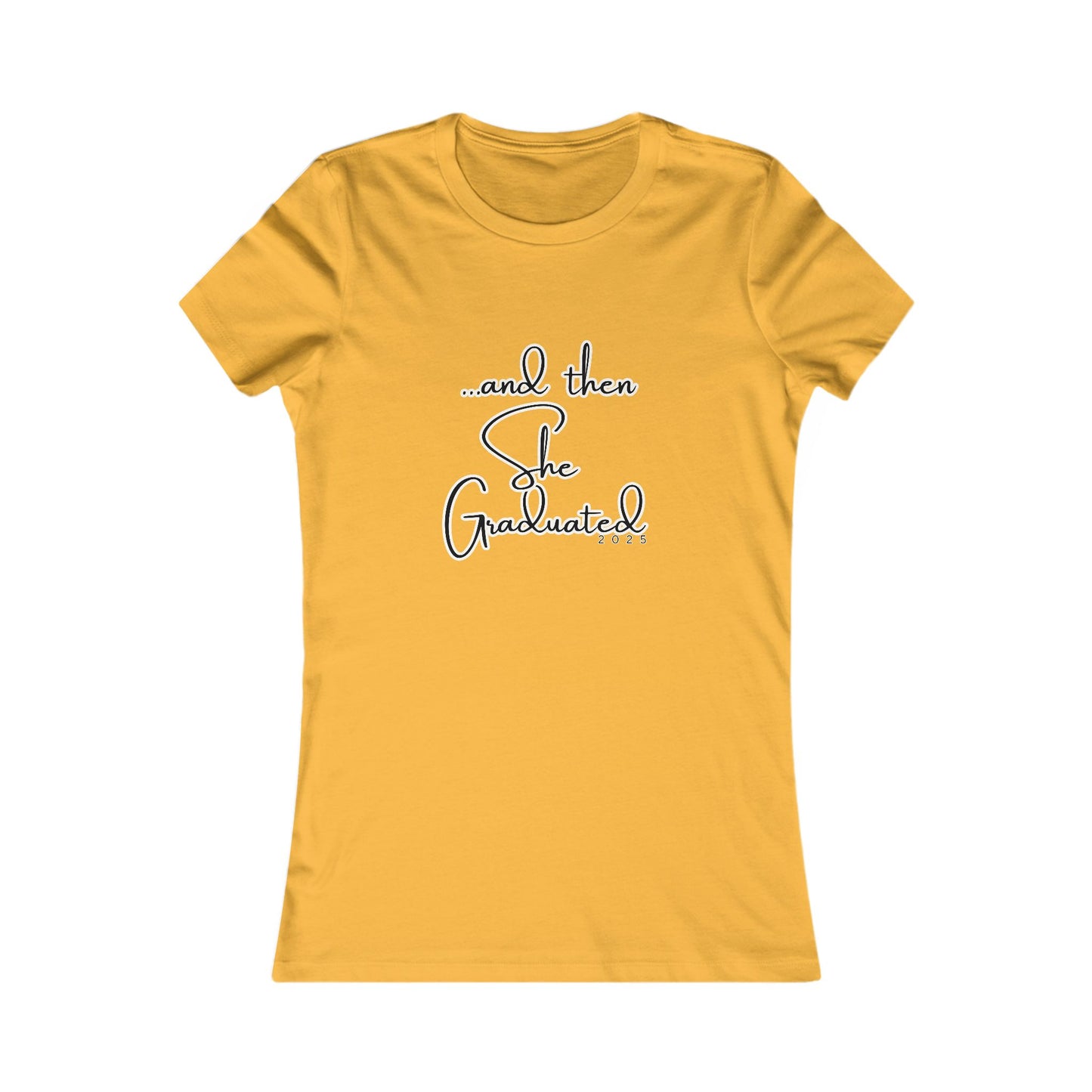 Graduation Tee - "...and then She Graduated" 2025