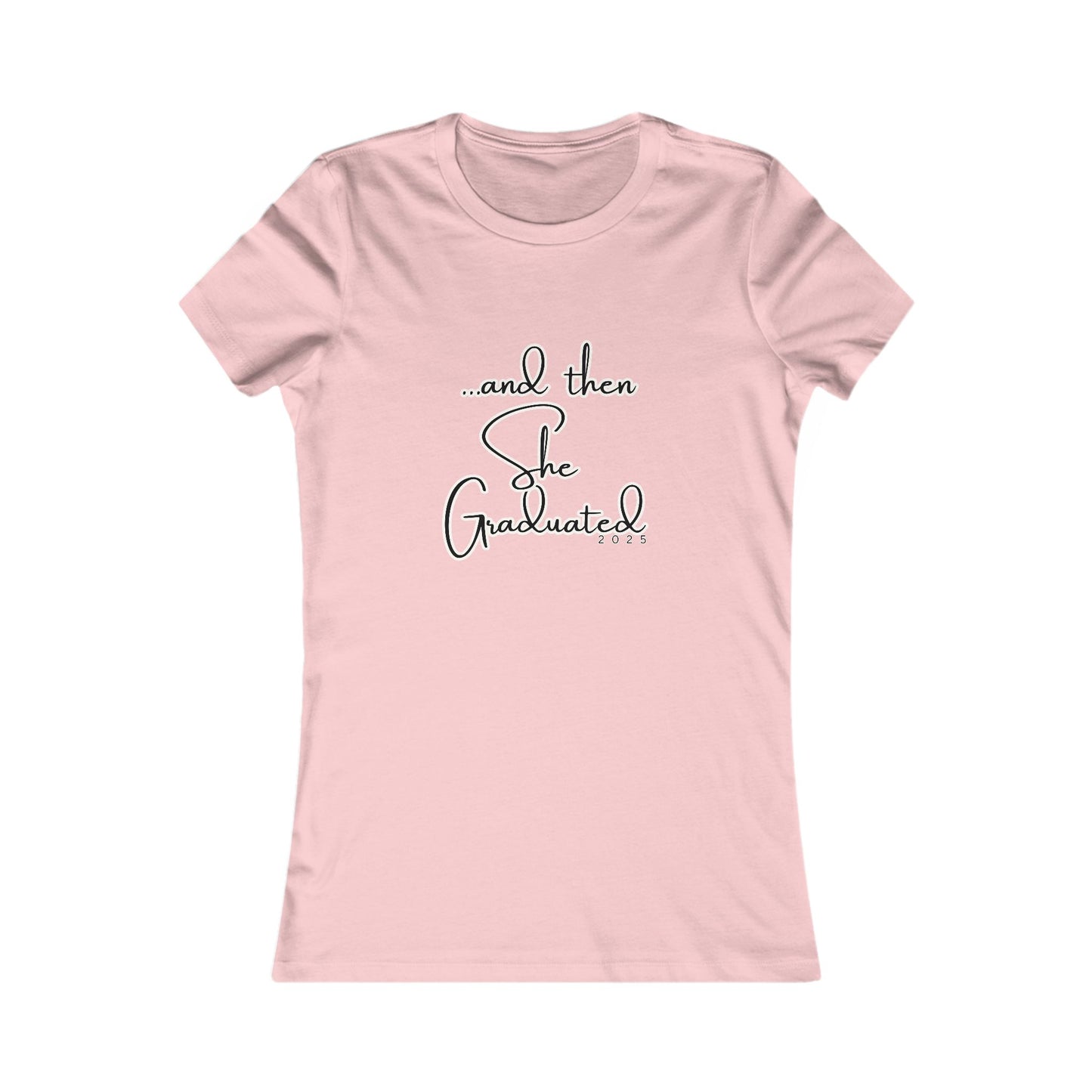 Graduation Tee - "...and then She Graduated" 2025